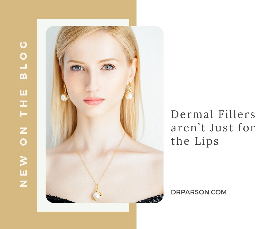 Dermal Fillers aren’t Just for the Lips | Dr. Shaun Parson, Scottsdale