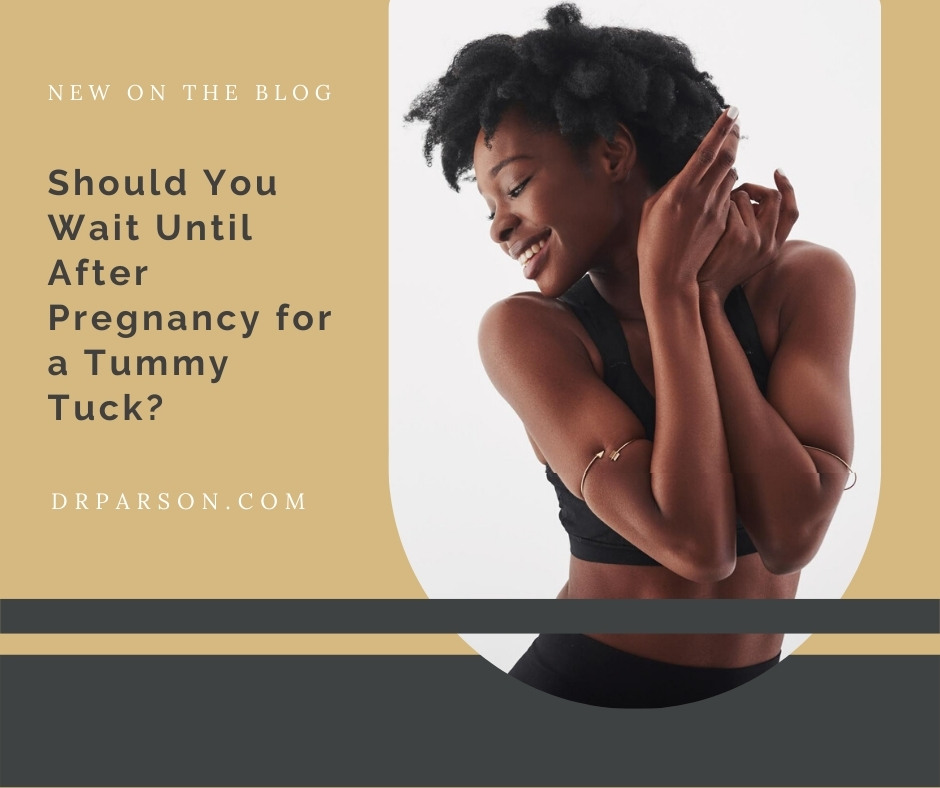Waiting After Pregnancy for a Tummy Tuck | Dr. Shaun Parson