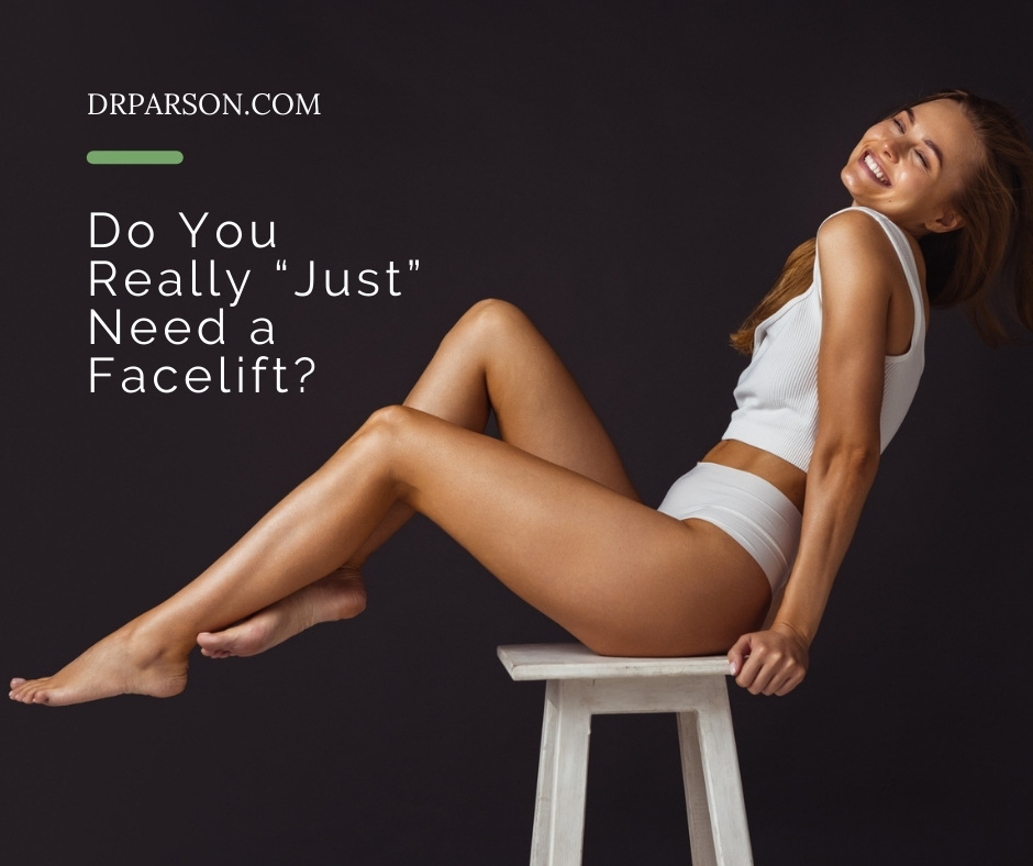 Do You Really “Just” Need a Facelift? | Dr. Shaun Parson, Scottsdale