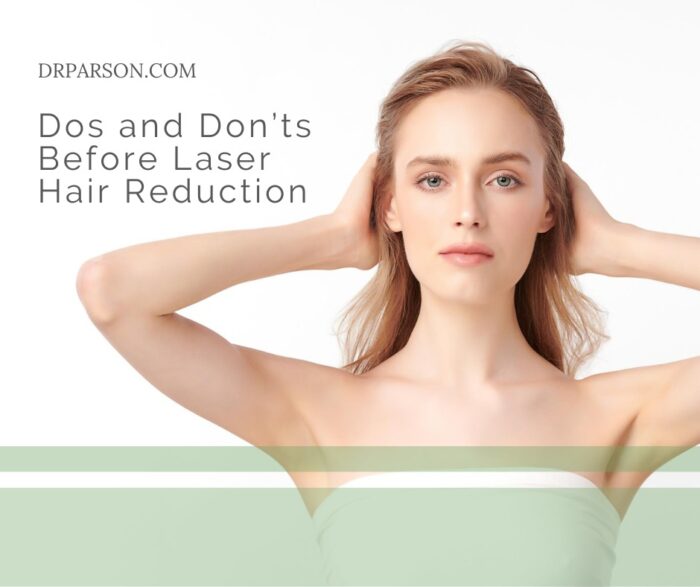 Dos and Don’ts Before Laser Hair Reduction Dr. Shaun Parson
