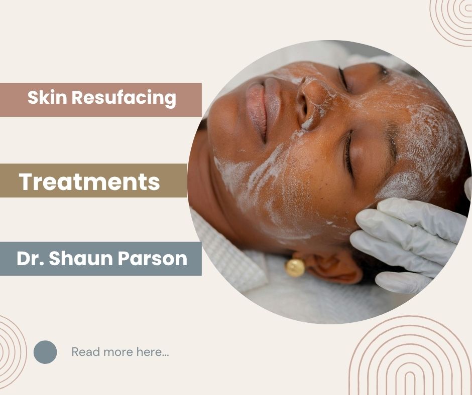 Skin Resurfacing Treatments | Scottsdale, AZ